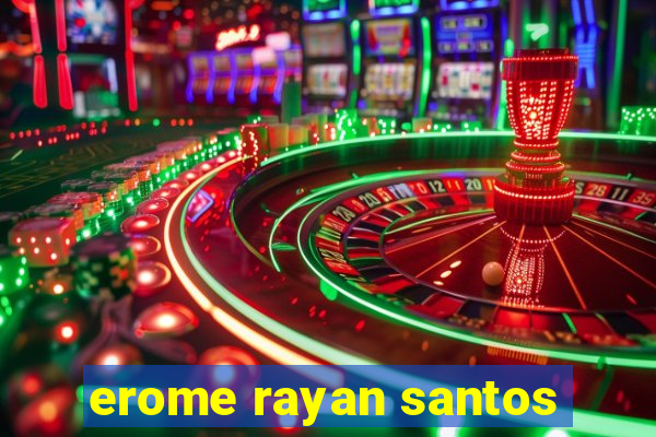 erome rayan santos